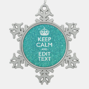 Festive Keep Calm Have Your Text Turquoise Snowflake Pewter Christmas Ornament