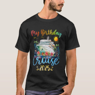 Festive My Birthday Cruise Ship Party 2025 Men, Wo T-Shirt