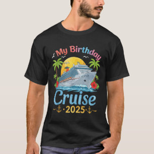Festive My Birthday Cruise Ship Party 2025 Men, Wo T-Shirt