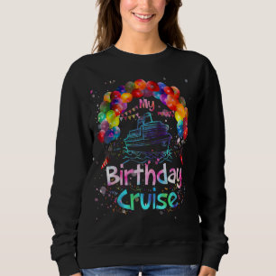 Festive My Birthday Cruise Ship Party Men Women an Sweatshirt