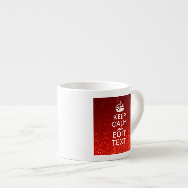 Festive Red Keep Calm for Your Text Espresso Cup (Front Right)