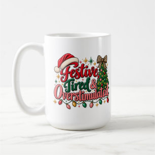 Festive Tired & Overstimulated Funny Christmas Mug