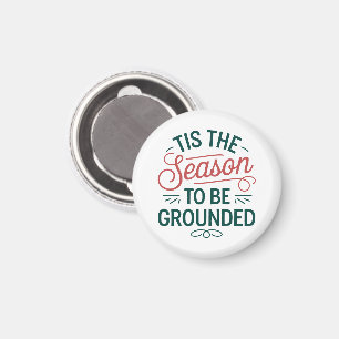 Festive "Tis the Season to Be Grounded" Magnet