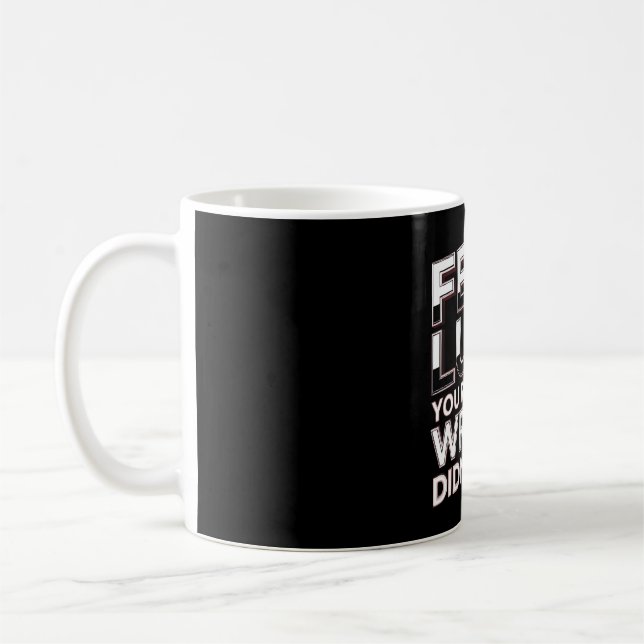 Fet’s Luck You Read That Wrong Funny Quote Coffee Mug (Left)