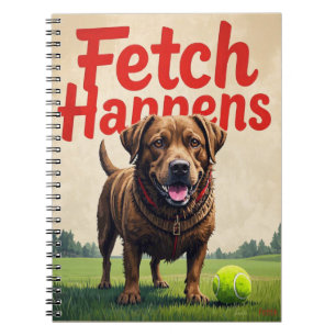 Fetch Happens Humourous dog spiral notebook muddy