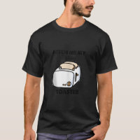 Fetch Me My Bathing Toaster Funny For Men Women Ta