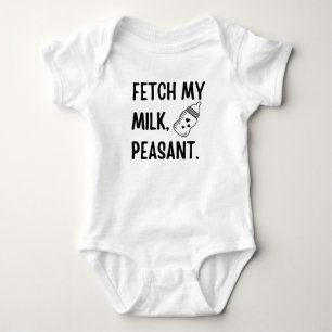 Fetch My Milk Peasant, Funny Milk Baby Gift Bodysuit