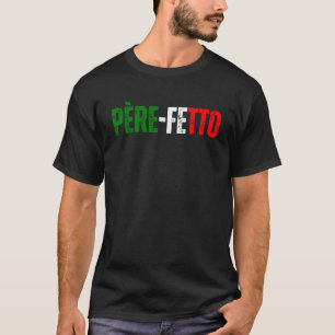 Fetto Father of Original, Italy Gift for Men Pullo T-Shirt