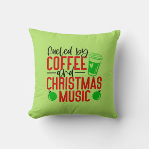 Feuled by Coffee and Christmas Music Cushion