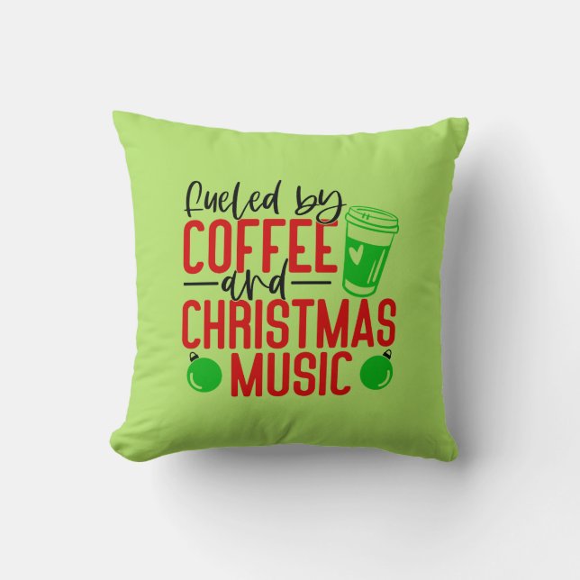 Feuled by Coffee and Christmas Music  Cushion (Front)