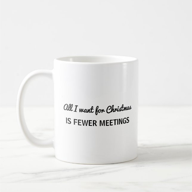 Fewer Meetings for Christmas | Funny Work Coffee Mug (Left)
