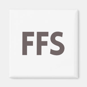 Ffs Funny Sarcastic Bold Swear Word Tee Dark Humou Magnet