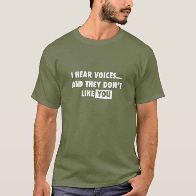 FGD - I Hear Voices and They Don't Like You T-Shirt (Front)