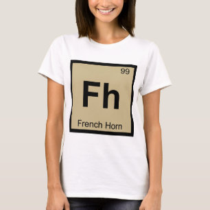 Fh - French Horn Music Chemistry Periodic Table T-Shirt