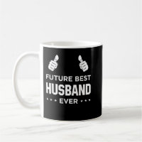 Fiance Future Best Husband Ever Husband To Be Gift