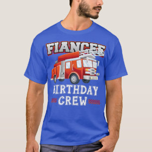 Fiancee Birthday Crew Fire Truck Firefighter Famil T-Shirt