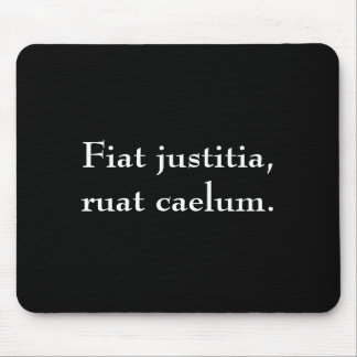Fiat justitia, ruat caelum. mouse pad