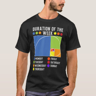 Fibonacci Golden Ratio Duration of the week T-Shirt