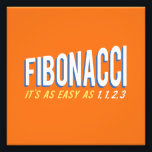 Fibonacci It's as Easy as 1, 1, 2, 3 Photo Print<br><div class="desc">Fibonacci,  it's as easy as one,  one,  two,  three!  Try it today!  You'll love the sequence of it!  Great for math geeks and nerds,  and fans of the Fibonaci spiral!</div>