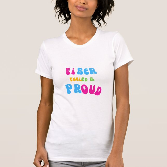 Fibre Fuelled and Proud T-Shirt  (Front)