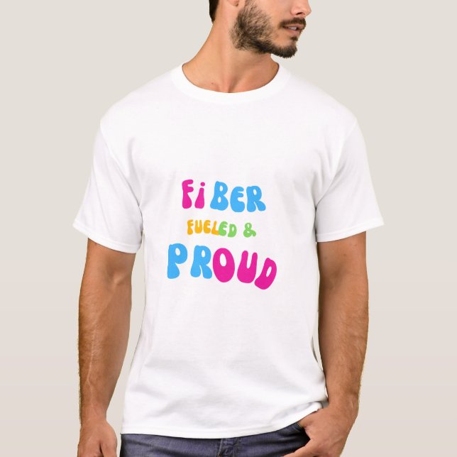 Fibre Fuelled and Proud T-Shirt  (Front)