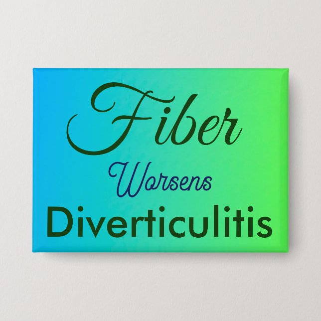 Fibre Worsens Diverticulitis Large Button (Front)