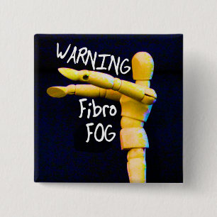 Fibro Fog warning button/ badge/ pin