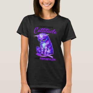 Fibromyalgia Awareness Cattitude Cat  Apparel T-Shirt