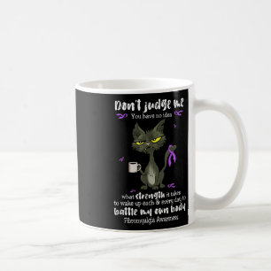 Fibromyalgia Awareness Dont Judge Me You Have No I Coffee Mug