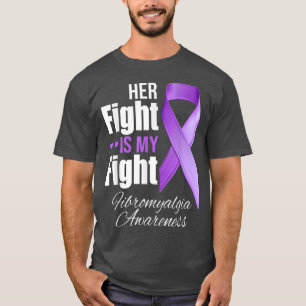 Fibromyalgia Awareness Her Fight Is My Fight  T-Shirt