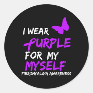 Fibromyalgia Awareness I Wear Purple For My Myself Classic Round Sticker