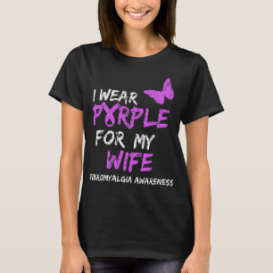 Fibromyalgia Awareness I Wear Purple For My Wife 3 T-Shirt