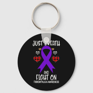 Fibromyalgia Awareness Just Breath And Fight On 1  Key Ring