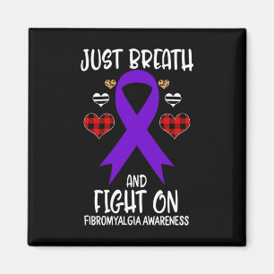 Fibromyalgia Awareness Just Breath And Fight On 1 Magnet