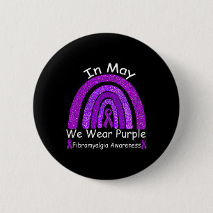 Fibromyalgia Awareness Rainbow In May We Wear Pur 6 Cm Round Badge