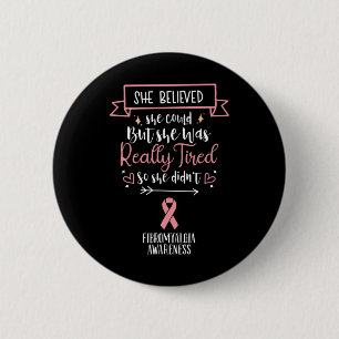 Fibromyalgia Awareness She Believed She Could 6 Cm Round Badge