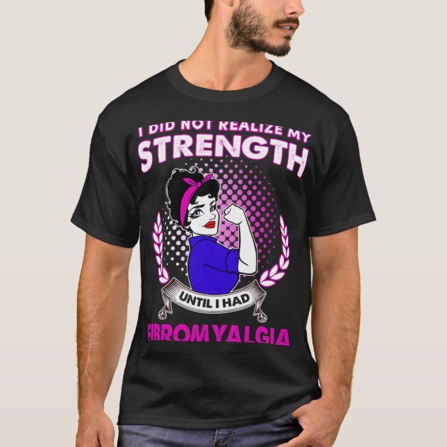 Fibromyalgia Fighter Strength Fibromyalgia Awarene T-Shirt (Front)