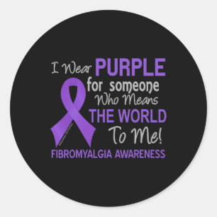 Fibromyalgia For Someone Who Means The World To M Classic Round Sticker