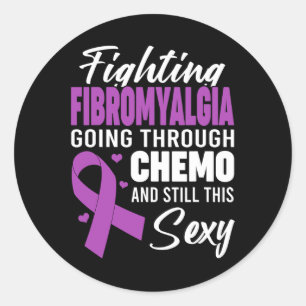 Fibromyalgia Going Through Chemo And Still This Y Classic Round Sticker