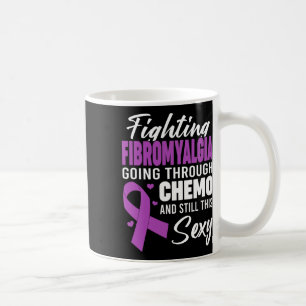 Fibromyalgia Going Through Chemo And Still This Y Coffee Mug