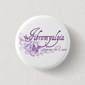 Fibromyalgia, hoping for a cure 3 cm round badge