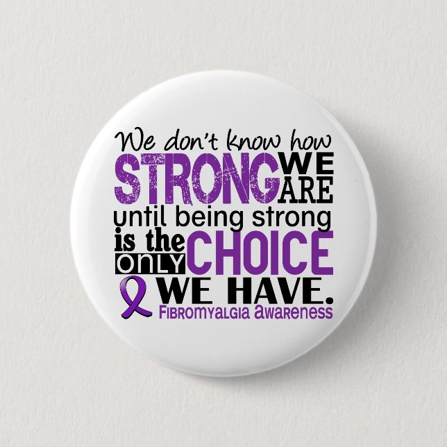 Fibromyalgia How Strong We Are 6 Cm Round Badge (Front)