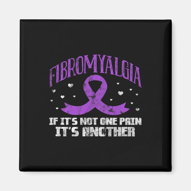 Fibromyalgia If It's Not One Pain It's Another Fib Magnet (Front)