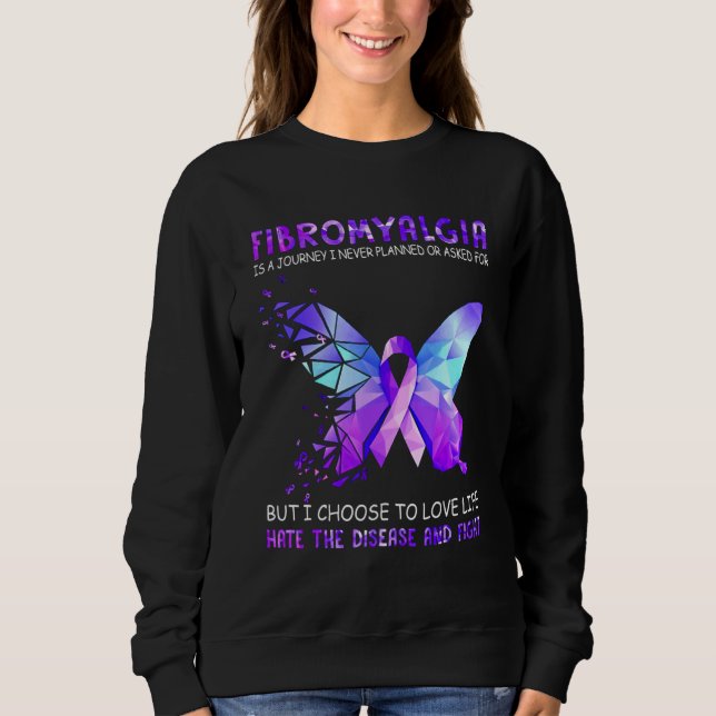 Fibromyalgia Is A Journey I Never Planned Sweatshirt (Front)