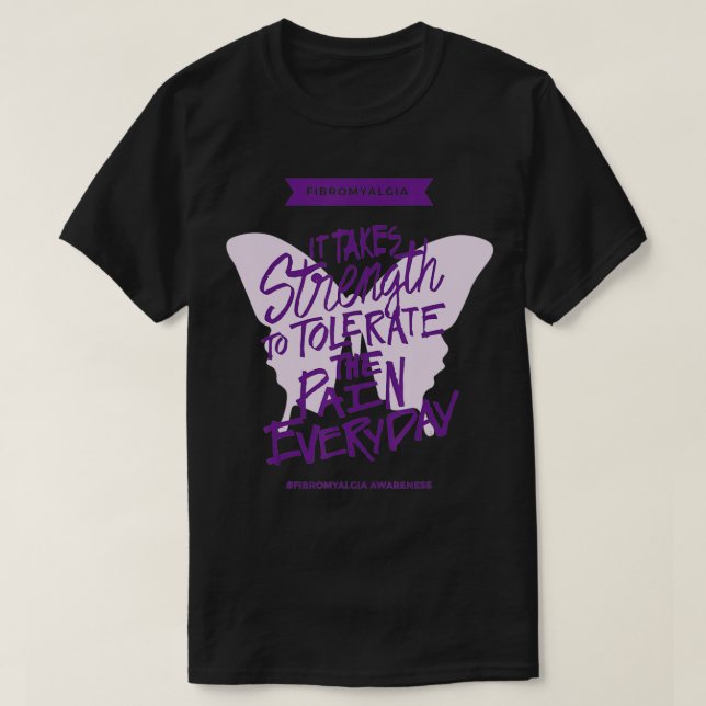 Fibromyalgia It takes strength everyday  Fibro Awa T-Shirt (Design Front)