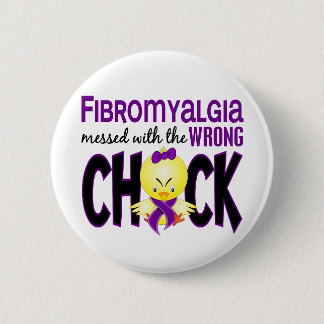 Fibromyalgia Messed With The Wrong Chick 6 Cm Round Badge (Front)