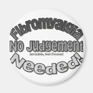 Fibromyalgia No Judgement Needed! Magnet