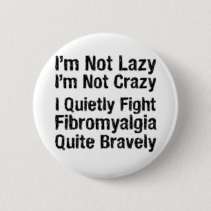 Fibromyalgia - Not Lazy 1 6 Cm Round Badge