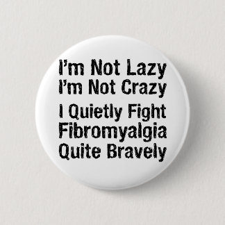 Fibromyalgia - Not Lazy 1 6 Cm Round Badge