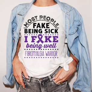 Fibromyalgia Warrior Fake Being Well T-Shirt
